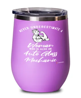 Auto Glass Mechanic Wine Glass Never Underestimate A Woman Who Is Also An Auto Glass Mechanic 12oz Stainless Steel Pink