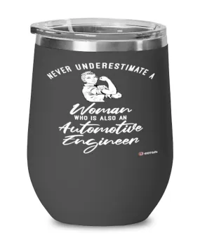 Automotive Engineer Wine Glass Never Underestimate A Woman Who Is Also An Automotive Engineer 12oz Stainless Steel Black